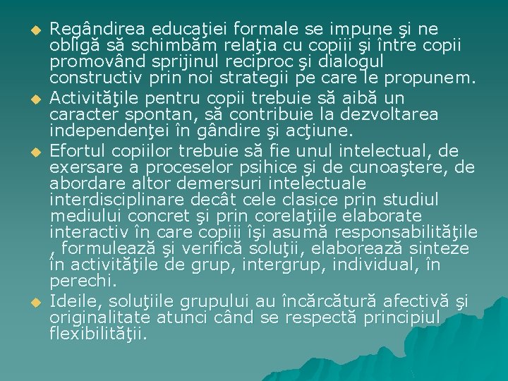 u u Regândirea educaţiei formale se impune şi ne obligă să schimbăm relaţia cu