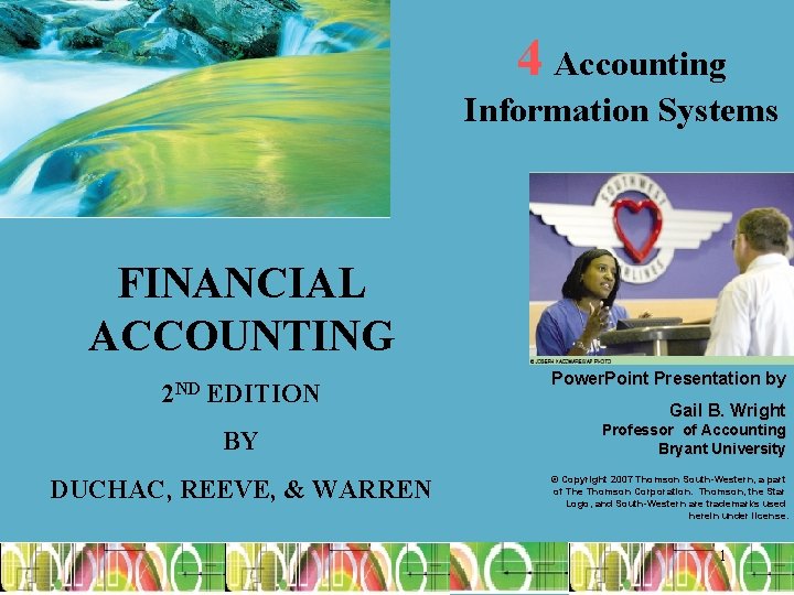 4 Accounting Information Systems FINANCIAL ACCOUNTING 2 ND EDITION BY DUCHAC, REEVE, & WARREN 4 Accounting Information Systems FINANCIAL ACCOUNTING 2 ND EDITION BY DUCHAC, REEVE, & WARREN