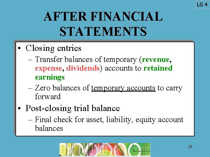 LG 4 AFTER FINANCIAL STATEMENTS • Closing entries – Transfer balances of temporary (revenue, LG 4 AFTER FINANCIAL STATEMENTS • Closing entries – Transfer balances of temporary (revenue,