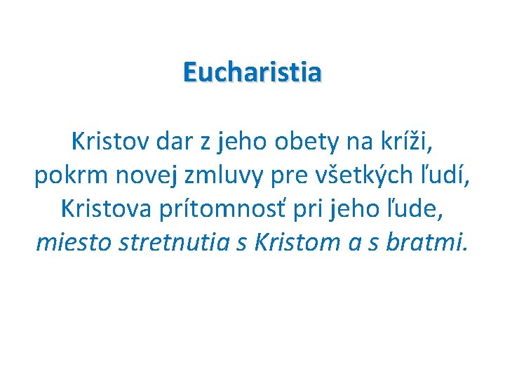 Eucharistia Kristov dar z jeho obety na kríži, pokrm novej zmluvy pre všetkých ľudí,