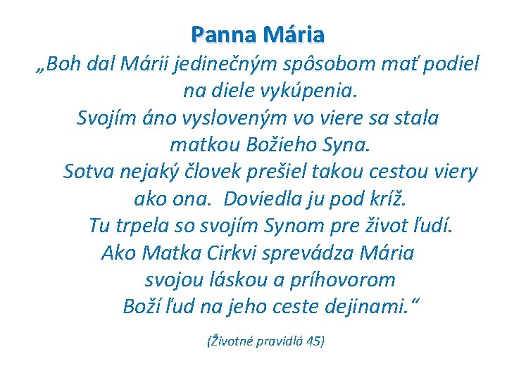 Panna Mária „Boh dal Márii jedinečným spôsobom mať podiel na diele vykúpenia. Svojím áno