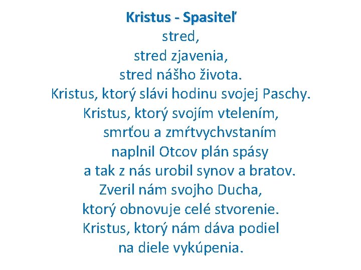  Kristus - Spasiteľ stred, stred zjavenia, stred nášho života. Kristus, ktorý slávi hodinu