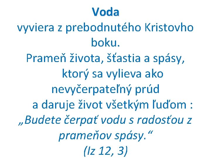  Voda vyviera z prebodnutého Kristovho boku. Prameň života, šťastia a spásy, ktorý sa