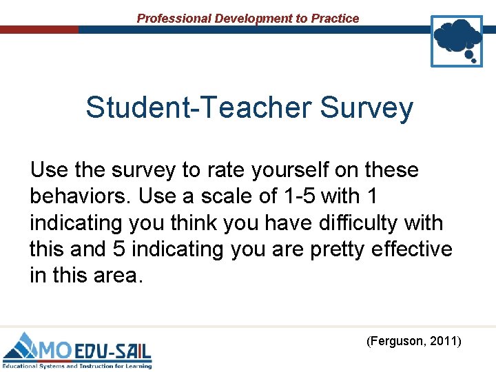 Professional Development to Practice Student-Teacher Survey Use the survey to rate yourself on these