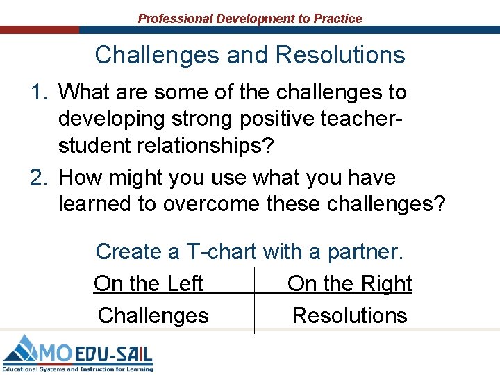 Professional Development to Practice Challenges and Resolutions 1. What are some of the challenges