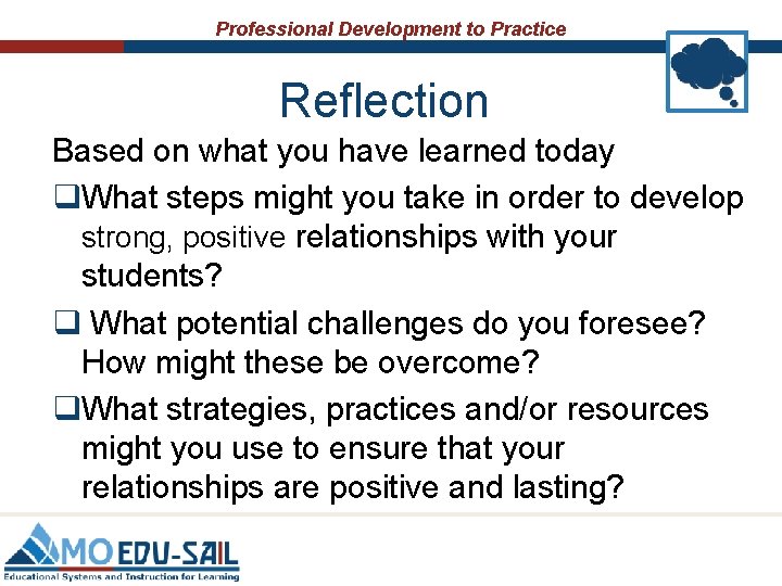 Professional Development to Practice Reflection Based on what you have learned today q. What