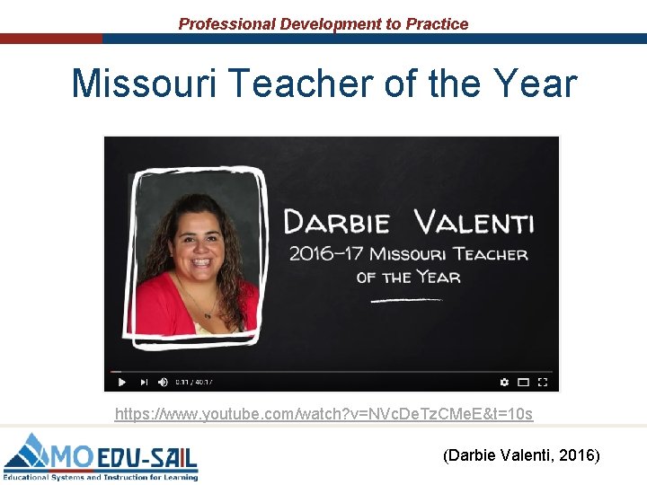Professional Development to Practice Missouri Teacher of the Year https: //www. youtube. com/watch? v=NVc.