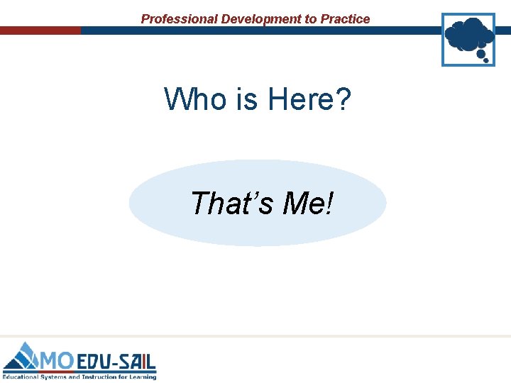 Professional Development to Practice Who is Here? That’s Me! 