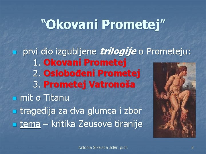 “Okovani Prometej” n n prvi dio izgubljene trilogije o Prometeju: 1. Okovani Prometej 2.