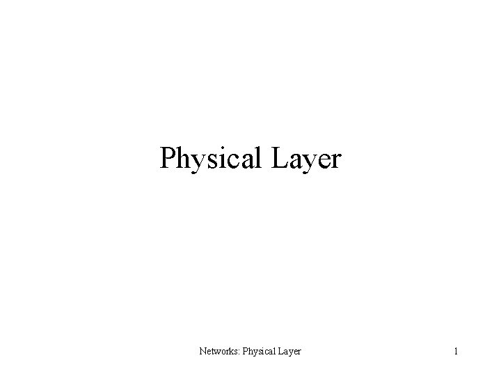 Physical Layer Networks: Physical Layer 1 