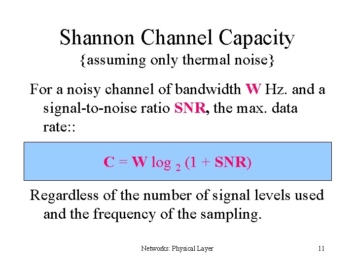 Shannon Channel Capacity {assuming only thermal noise} For a noisy channel of bandwidth W