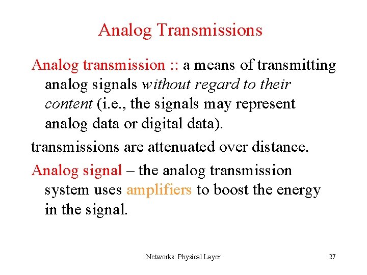 Analog Transmissions Analog transmission : : a means of transmitting analog signals without regard