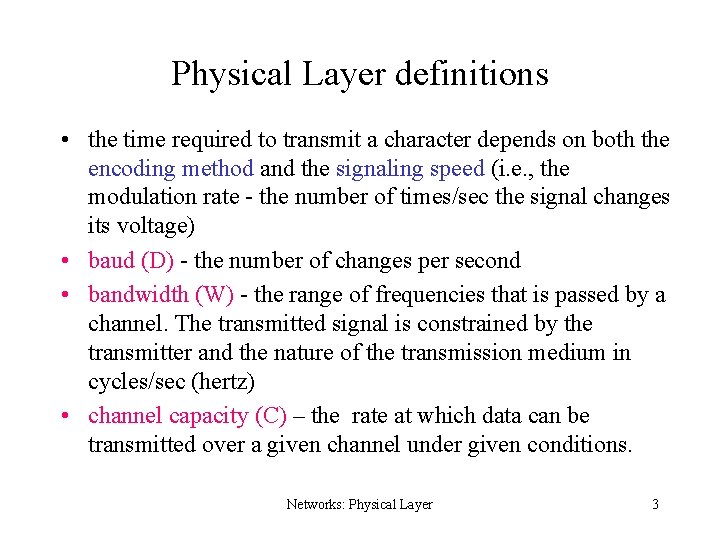 Physical Layer definitions • the time required to transmit a character depends on both