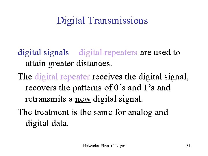 Digital Transmissions digital signals – digital repeaters are used to attain greater distances. The