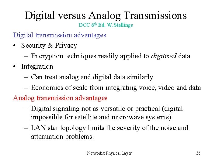 Digital versus Analog Transmissions DCC 6 th Ed. W. Stallings Digital transmission advantages •
