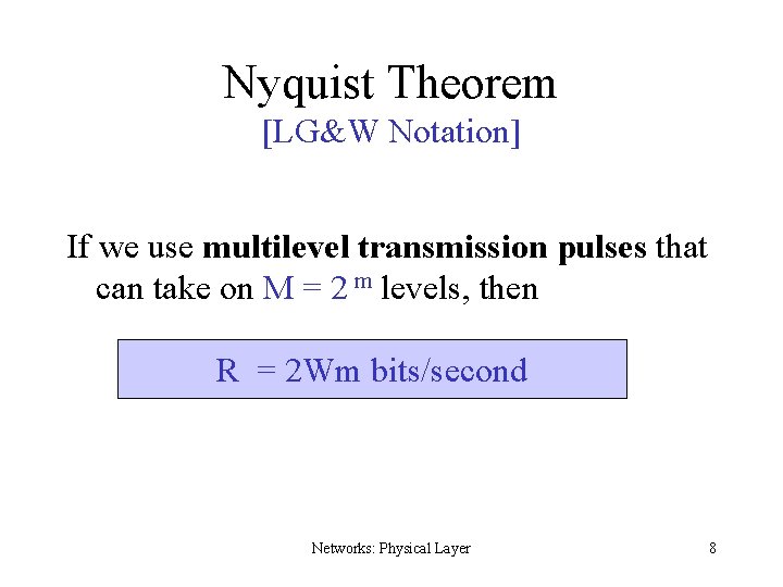 Nyquist Theorem [LG&W Notation] If we use multilevel transmission pulses that can take on