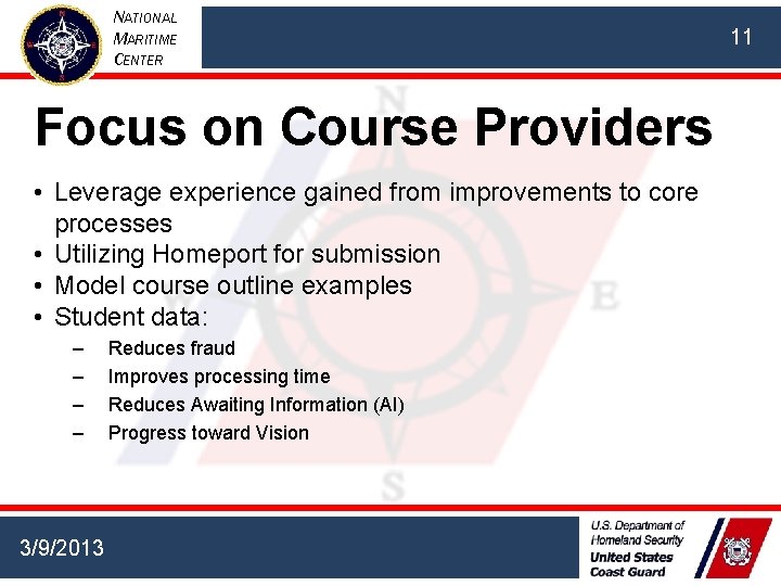 NATIONAL MARITIME CENTER Focus on Course Providers • Leverage experience gained from improvements to