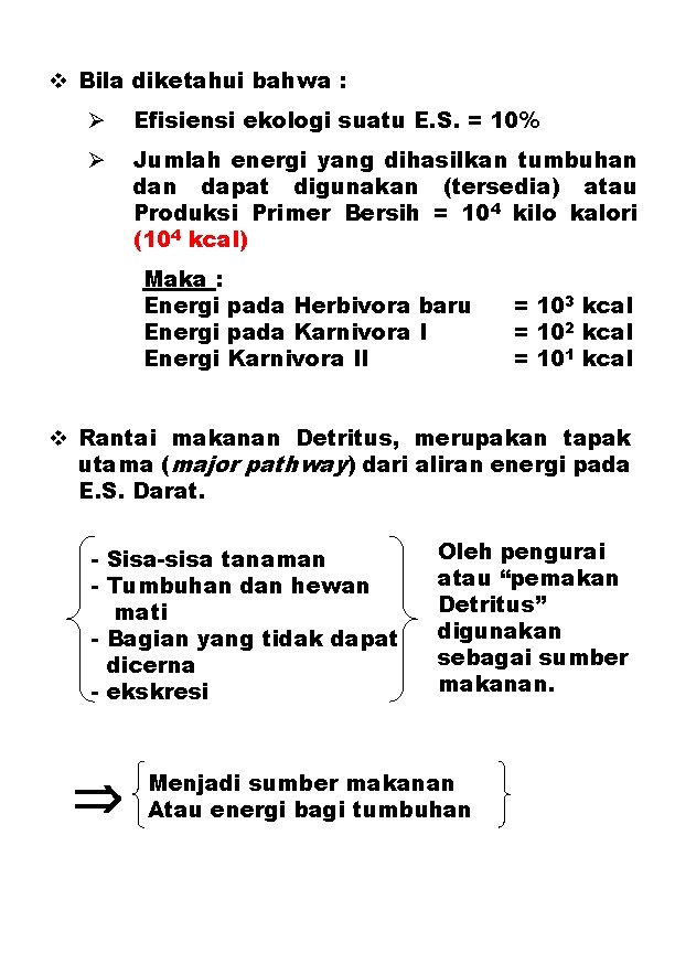  Bila diketahui bahwa : Efisiensi ekologi suatu E. S. = 10% Jumlah energi