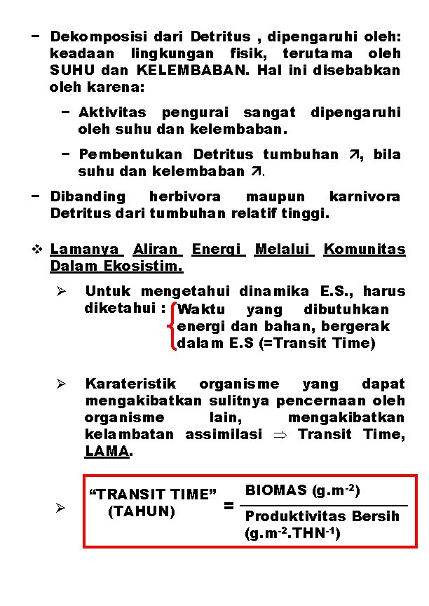 − Dekomposisi dari Detritus , dipengaruhi oleh: keadaan lingkungan fisik, terutama oleh SUHU dan