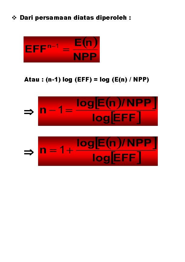  Dari persamaan diatas diperoleh : Atau : (n-1) log (EFF) = log (E(n)