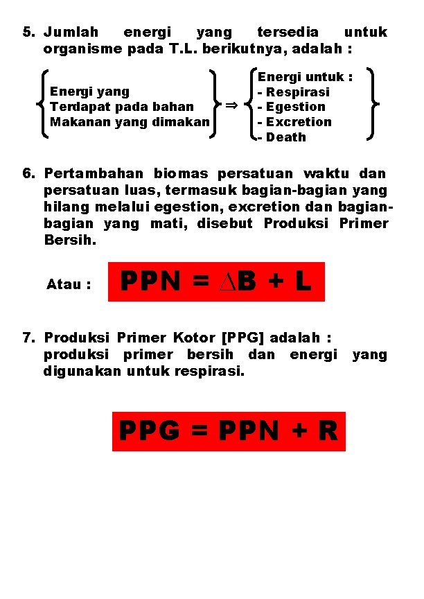 5. Jumlah energi yang tersedia untuk organisme pada T. L. berikutnya, adalah : Energi