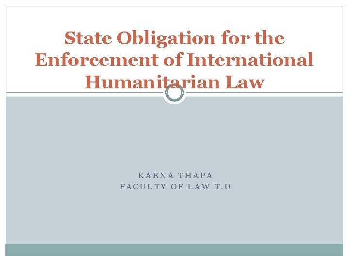 State Obligation for the Enforcement of International Humanitarian Law KARNA THAPA FACULTY OF LAW