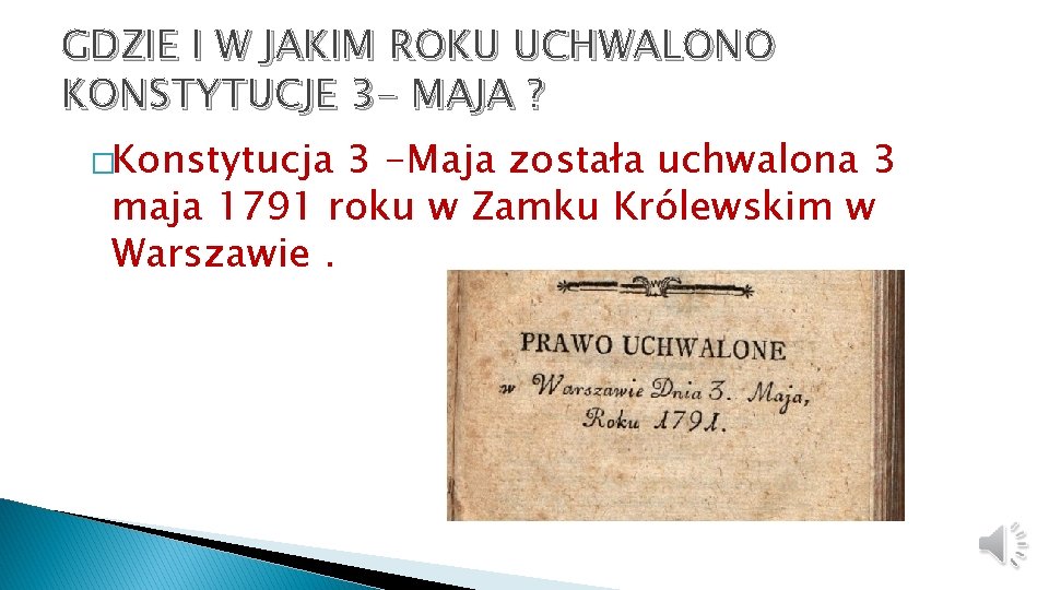 GDZIE I W JAKIM ROKU UCHWALONO KONSTYTUCJE 3 - MAJA ? �Konstytucja 3 -Maja