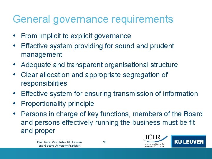 General governance requirements • From implicit to explicit governance • Effective system providing for
