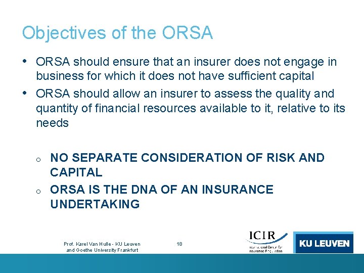 Objectives of the ORSA • ORSA should ensure that an insurer does not engage