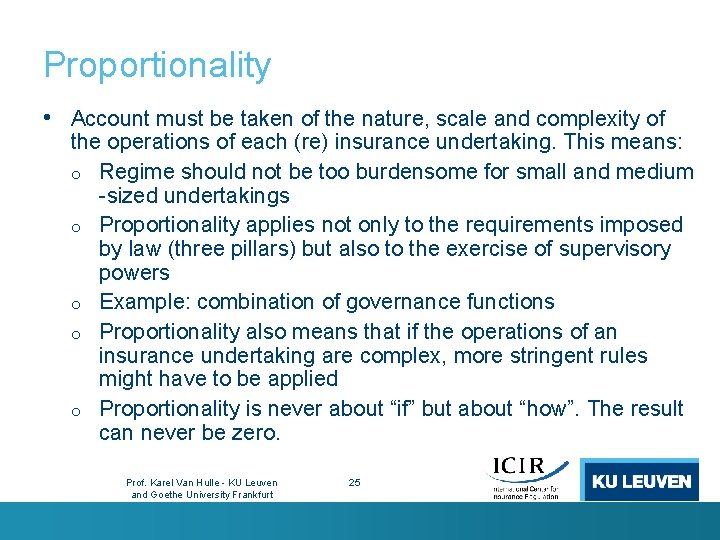 Proportionality • Account must be taken of the nature, scale and complexity of the