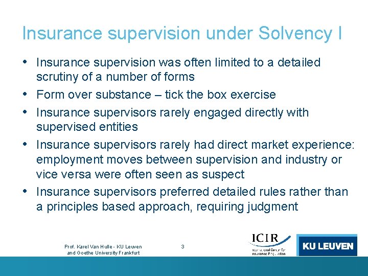 Insurance supervision under Solvency I • Insurance supervision was often limited to a detailed