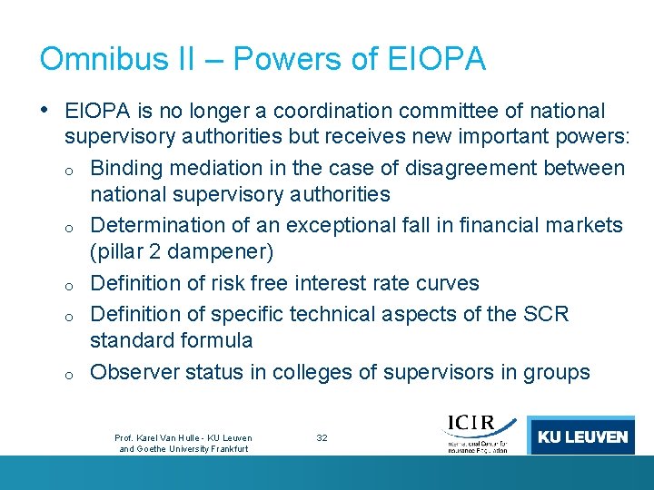 Omnibus II – Powers of EIOPA • EIOPA is no longer a coordination committee