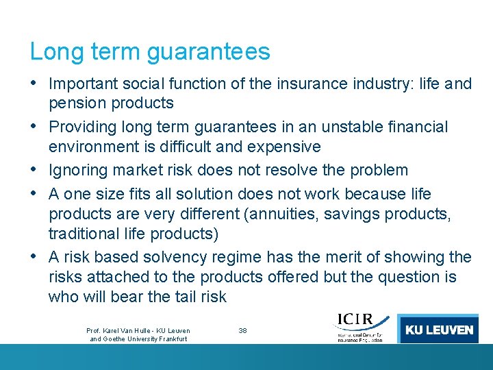 Long term guarantees • Important social function of the insurance industry: life and •