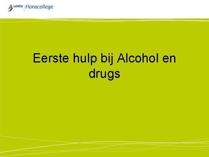 Eerste hulp bij Alcohol en drugs 