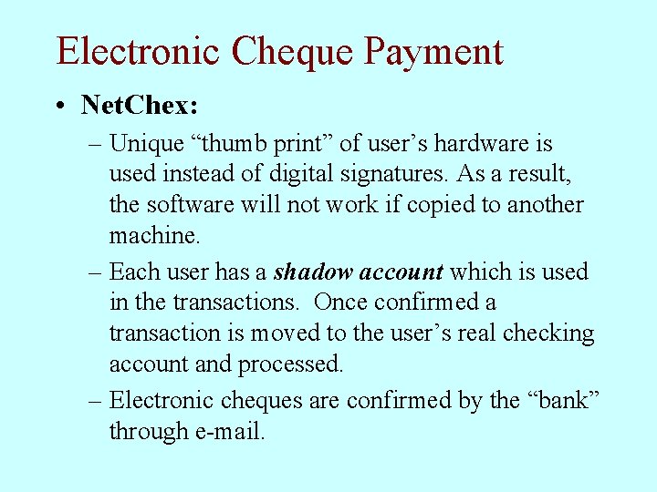 Electronic Cheque Payment • Net. Chex: – Unique “thumb print” of user’s hardware is Electronic Cheque Payment • Net. Chex: – Unique “thumb print” of user’s hardware is