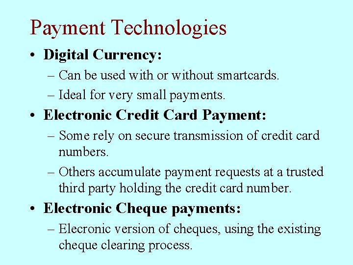 Payment Technologies • Digital Currency: – Can be used with or without smartcards. –