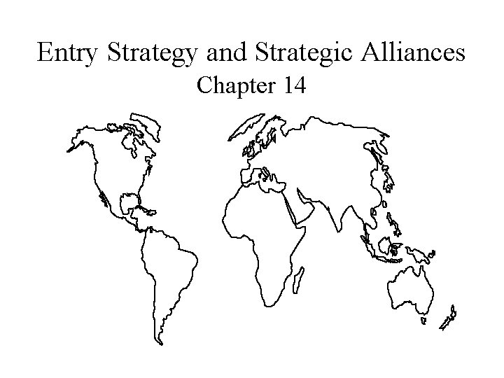 Entry Strategy and Strategic Alliances Chapter 14 © Mc. Graw Hill Companies, Inc. ,