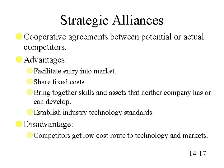 Strategic Alliances ¥ Cooperative agreements between potential or actual competitors. ¥ Advantages: ¤Facilitate entry