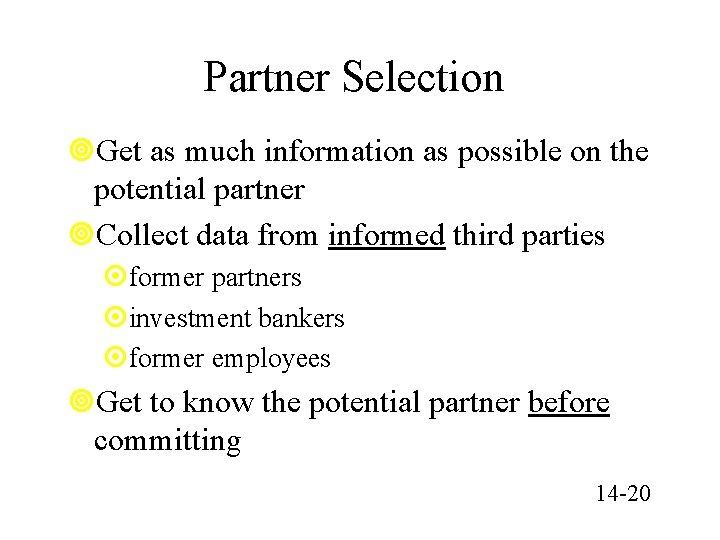Partner Selection ¥Get as much information as possible on the potential partner ¥Collect data