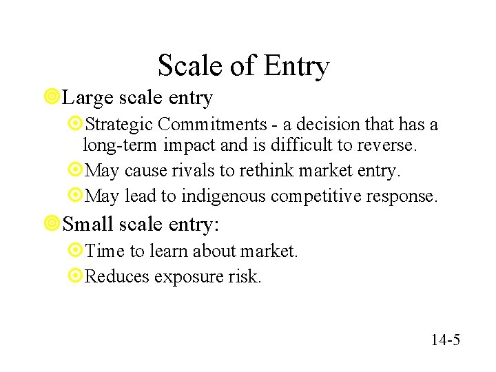 Scale of Entry ¥Large scale entry ¤Strategic Commitments - a decision that has a