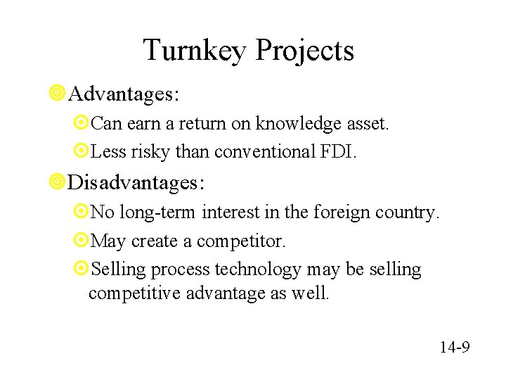 Turnkey Projects ¥Advantages: ¤Can earn a return on knowledge asset. ¤Less risky than conventional