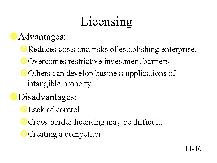 Licensing ¥Advantages: ¤Reduces costs and risks of establishing enterprise. ¤Overcomes restrictive investment barriers. ¤Others