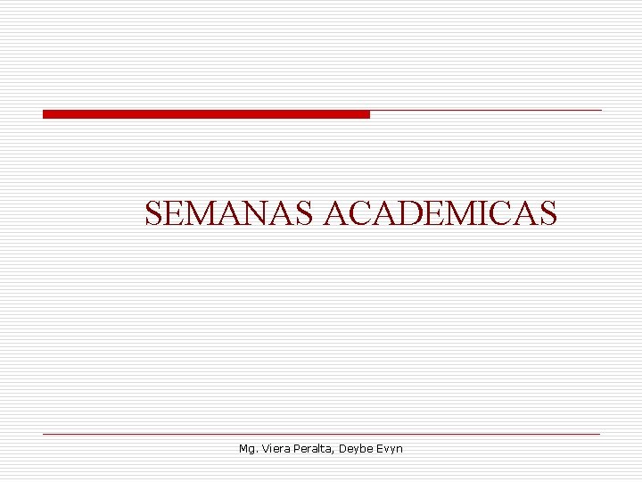 SEMANAS ACADEMICAS Mg. Viera Peralta, Deybe Evyn 