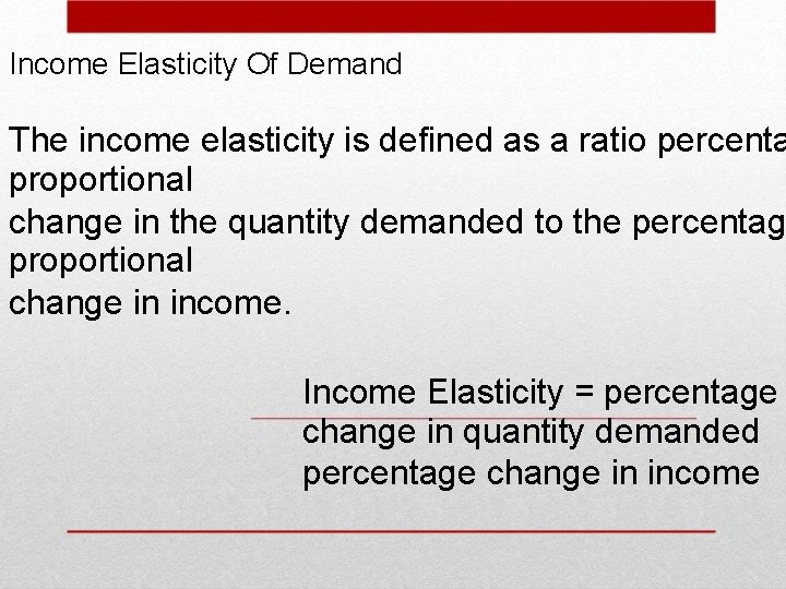 Income Elasticity Of Demand The income elasticity is defined as a ratio percenta proportional