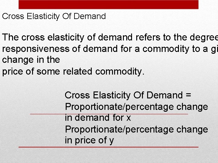 Cross Elasticity Of Demand The cross elasticity of demand refers to the degree responsiveness