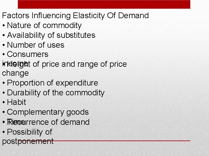 Factors Influencing Elasticity Of Demand • Nature of commodity • Availability of substitutes •