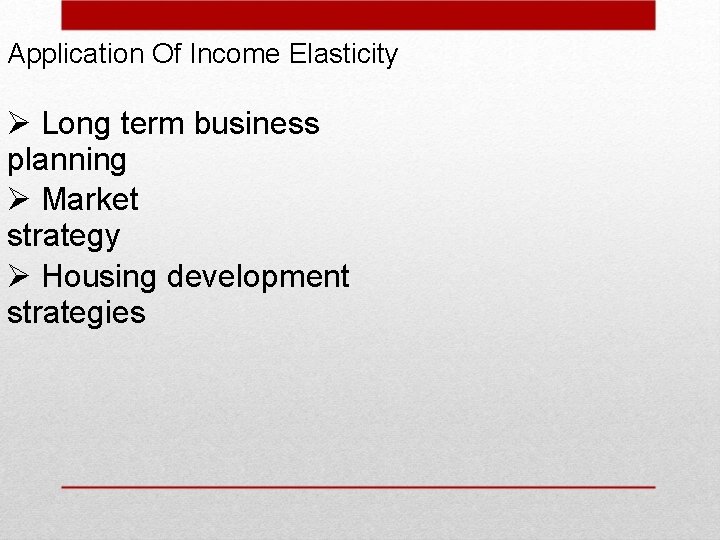 Application Of Income Elasticity Long term business planning Market strategy Housing development strategies 