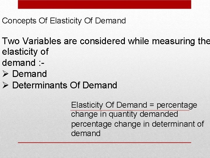 Concepts Of Elasticity Of Demand Two Variables are considered while measuring the elasticity of