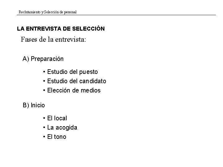 Reclutamiento y Selección de personal LA ENTREVISTA DE SELECCIÓN Fases de la entrevista: A)