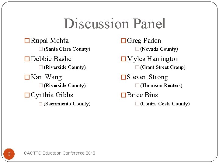 Discussion Panel � Rupal Mehta � Greg Paden � (Santa Clara County) � Debbie